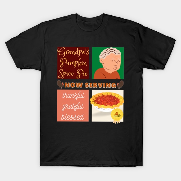 Couples Grandpa Pumpkin Spice Pie Now Serving Thanksgiving Day Thankful Grateful Blessed T-Shirt by aspinBreedCo2